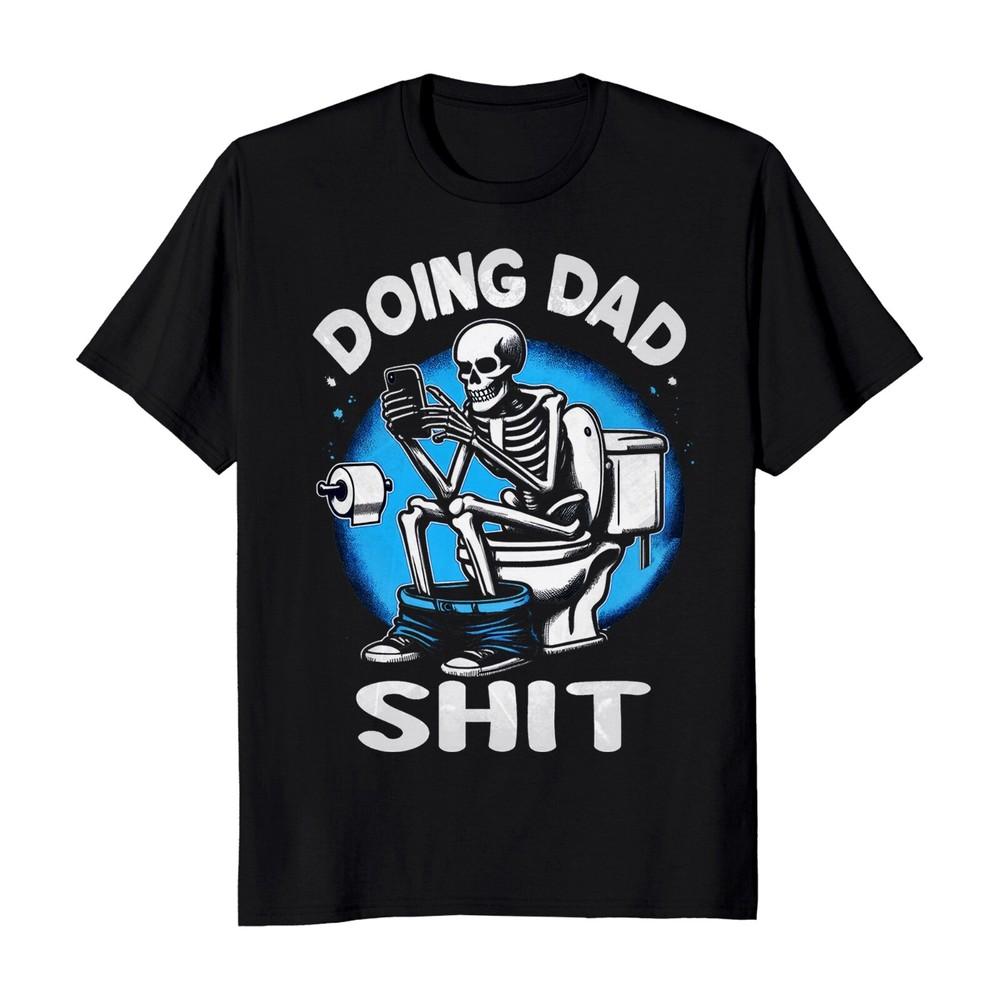 Funny Skeleton On Toilet Doing Dad Shit T-shirt