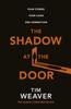 The The Shadow At the Door : Four Cases. One Connection. The Gripping David Raker Short Story Collection Book