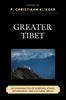 Книга Greater Tibet : An Examination of Borders, Ethnic Boundaries, and Cultural Areas