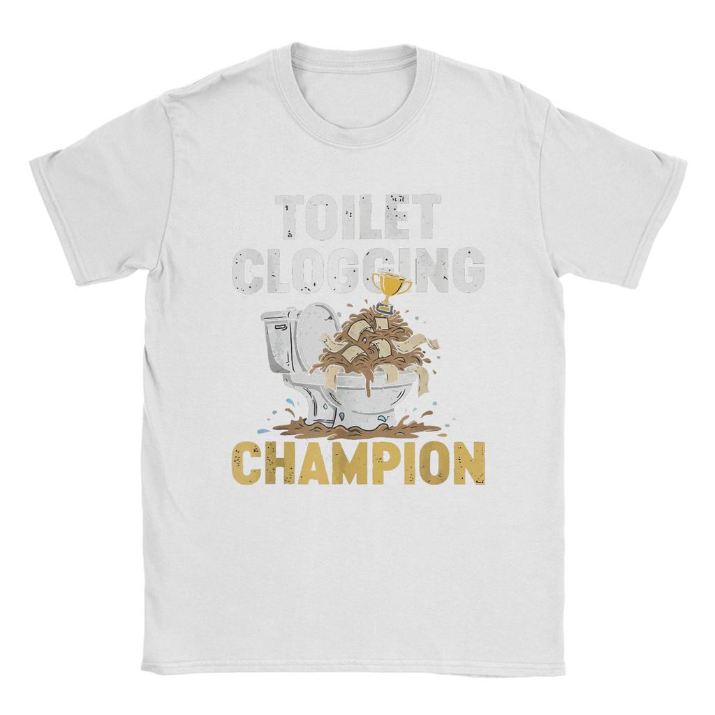 Humor Toilet Clogging Champion TShirts Men Round Neck 100 Cotton T Shirt Short Sleeve Tees Gift Tops