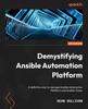 Книга Demystifying Ansible Automation Platform : A Definitive Way To Manage Ansible Automation Platform and Ansible Tower
