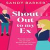 Shout Out To My Ex by Sandy Barker Paperback Book 9781805498599