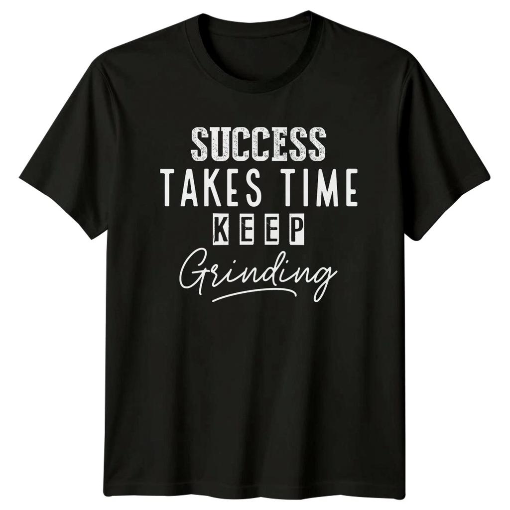 Success Takes Time Keep Grinding T-Shirt Culture Motivation Gift For Him And Her