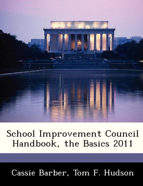 The School Improvement Council Handbook, the Basics 2011 Book