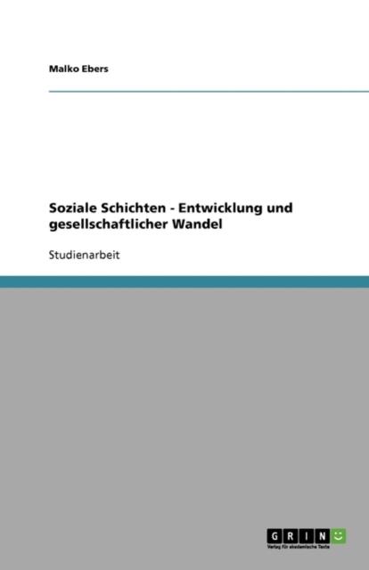 The Soziale Schichten - Entwicklung Und Gesellschaftlicher Wandel Book