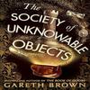 The Society of Unknowable Objects by Gareth Brown Hardback Book 9781787637269