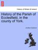 Книга History of the Parish of Ecclesfield, In the County of York.