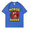 Horse Denier Funny Meme Tshirt Summer Fashion Casual 100cotton T Shirt Unisex Unisex Loose Oneck Short Sleeve Tshirts Streetwear