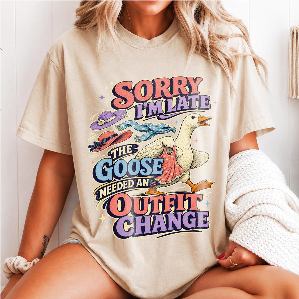 Sorry I'm Late Goose Shirt, The Goose Needed an Outfit Change Tee, Funny Porch Goose Owner Gifts, Retro Garden Goose Graphic T-Shirt for Her