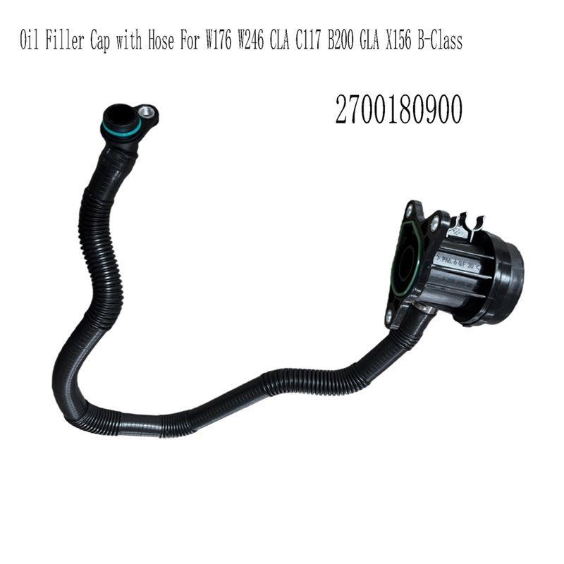 For W176 W246 CLA C117 B200 GLA X156 B-Class Oil Filler Cap With Hose 2700180900 Car Part