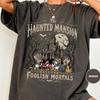 The Haunted Mansion Welcome Foolish Mortals Shirt, Retro Disney Halloween Tee, Mickey and Friends Spooky Comfort Colors T-Shirt