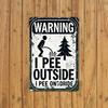 Funny I Pee Outside Tin Sign X Inch Rustic Metal Plaque for Camping Hiking Lovers Durable Iron Outdoor Wall Decor for Hom