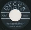 7inch Record DREAM WEAVERS - It's Almost Tomorrow / You've Got M 929683 Decca 1955 UK Pop Used