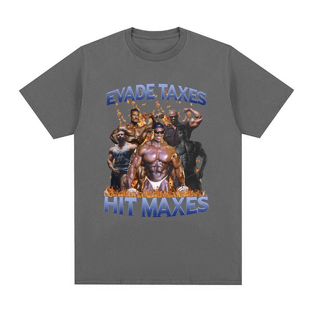 Evade Taxes Hit Maxes Gym Meme Graphic Tshirt Unisex Fashion Hip Hop Vintage Short Sleeve Tshirts 100 Cotton Tee Shirt Oversized