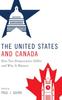 Книга The United States and Canada : How Two Democracies Differ and Why It Matters