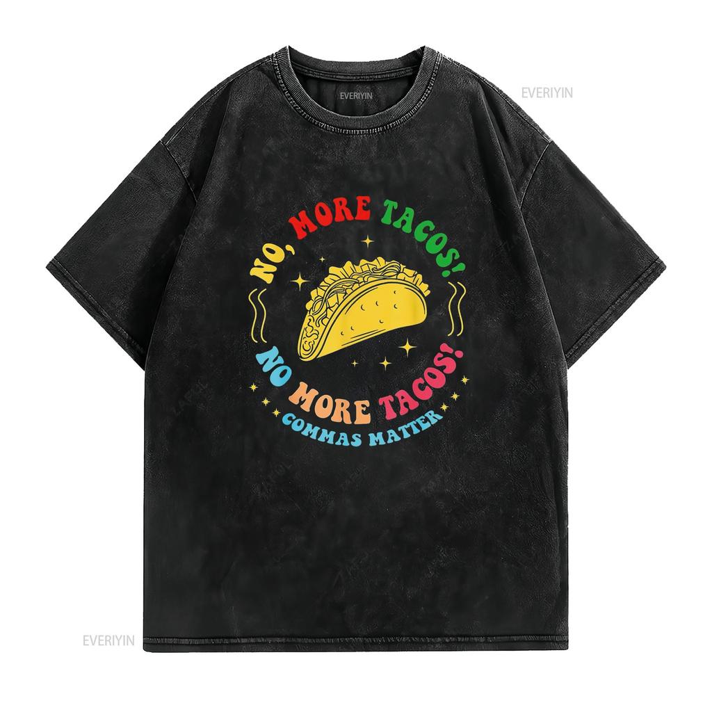 No More Tacos Commas Matter Funny Grammar T Shirt vintage Washed Stylish graphic Stretched Unisex Top For Everyday Wear