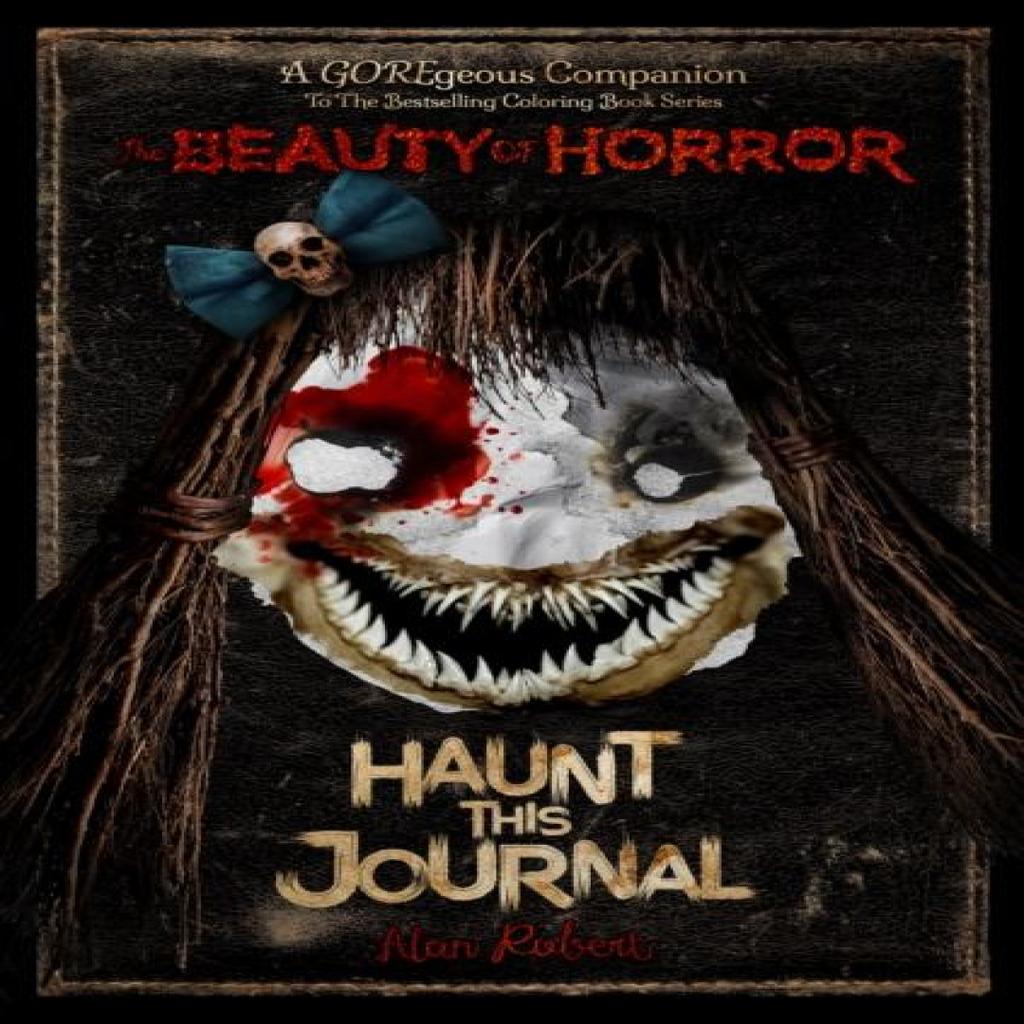 The Beauty of Horror Haunt This Journal by Alan Robert Paperback Book 9781684057566