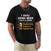 I Drink Beer 3 Days A Week Yesterday Today Tomorrow Unisex Casual T-shirt Short-Sleeve Summer Fashion Tshirt Men T Shirt Clothes