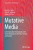 The Mutative Media : Communication Technologies and Power Relations In the Past, Present, and Futures Book