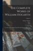 Книга The Complete Works of William Hogarth : In a Series of One Hundred and Fifty Steel Engravings, From the Original Pictures; Volume 2