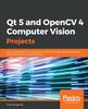 Книга Qt 5 and OpenCV 4 Computer Vision Projects : Get Up To Speed with Cross-platform Computer Vision App Development by Building Seven Practical Projects