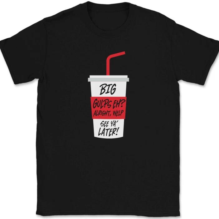 Футболка Big Gulps Eh Well See Ya Later (Большие глотки, ну и ладно, увидимся позже) — забавная футболка с отсылкой к глупому фильму.