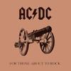 For Those About To Rock.. By AC/DC