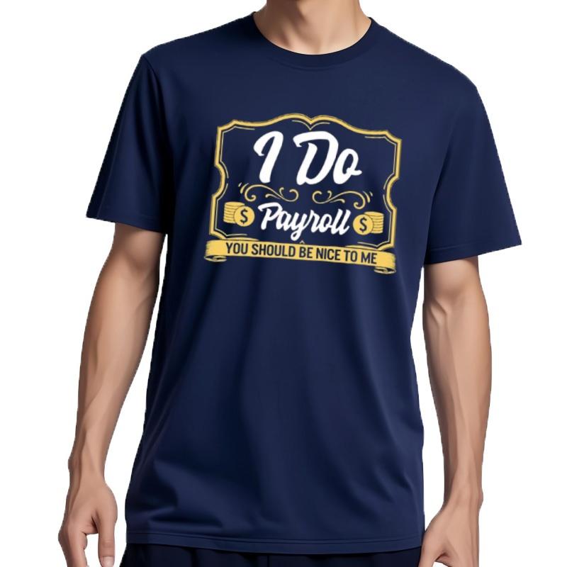Camiseta I Do Payage Week You Should Be Nice To Me Los Profesionales De La Lista De Pagos De Ee Uu