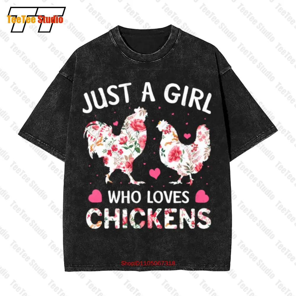 Just A Girl Who Loves Chickens Cute Chicken Flowers Farm Vintage Oversized T-Shirt MJN3
