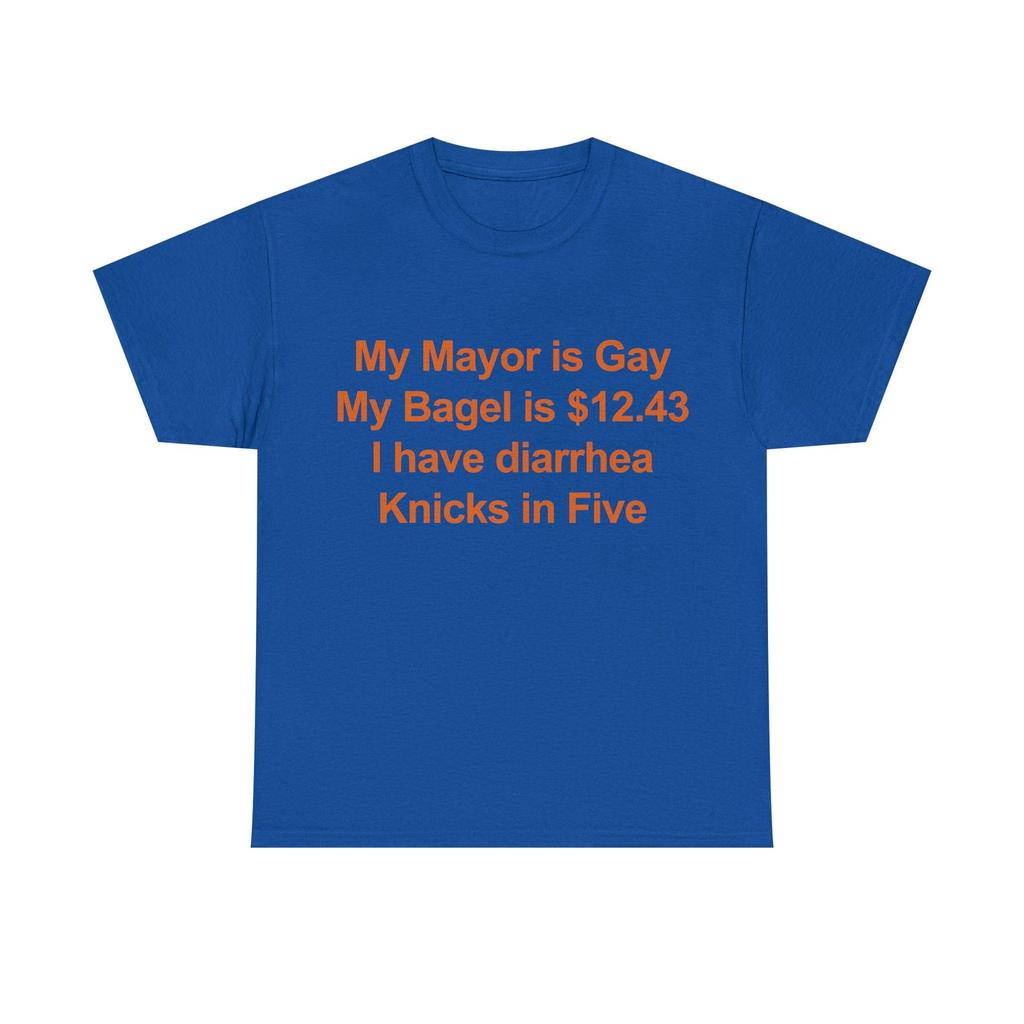 My Mayor is Gay My Bagel is 12.43 I have diarrhea Team in Five shirt