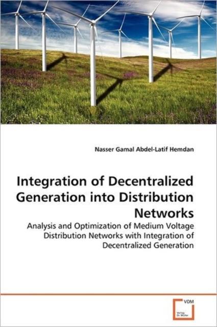 The Integration of Decentralized Generation Into Distribution Networks Book