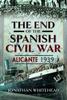 Книга The End of the Spanish Civil War : Alicante 1939