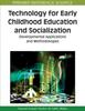 Книга Technology for Early Childhood Education and Socialization : Developmental Applications and Methodologies