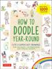 Книга How To Doodle Year-Round : Cute  Super Easy Drawings for Holidays, Celebrations and Special Events - With Over 1000 Drawings
