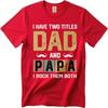 Cheap Tshirt Rock Unisex summer tshirt Brand I Have Two Titles Dad And Papa I Rock Them Both Fashionable Boys tees Unisexs Tshirt