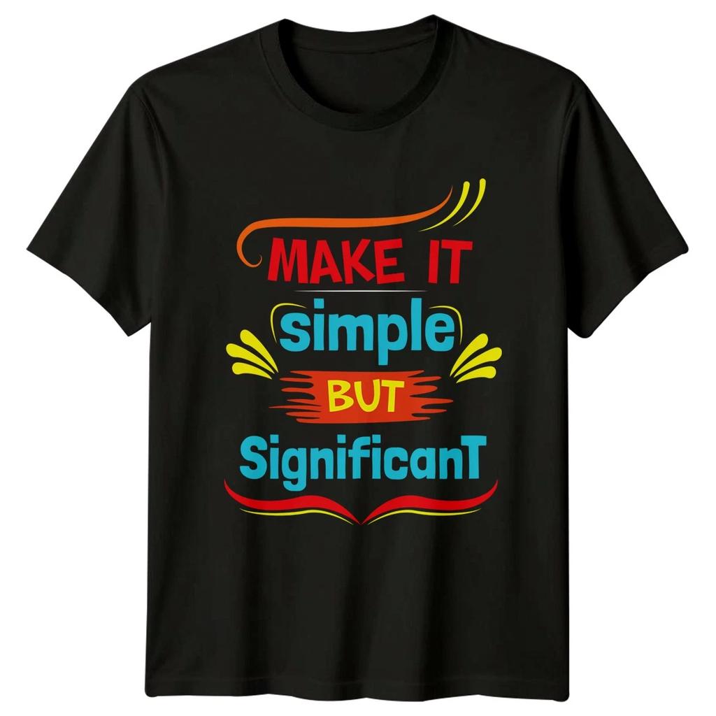 Make It Simple But Significant T-Shirt Inspirational Gift For Him And Her
