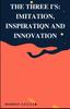 Книга The Three I's : Imitation, Inspiration and Innovation