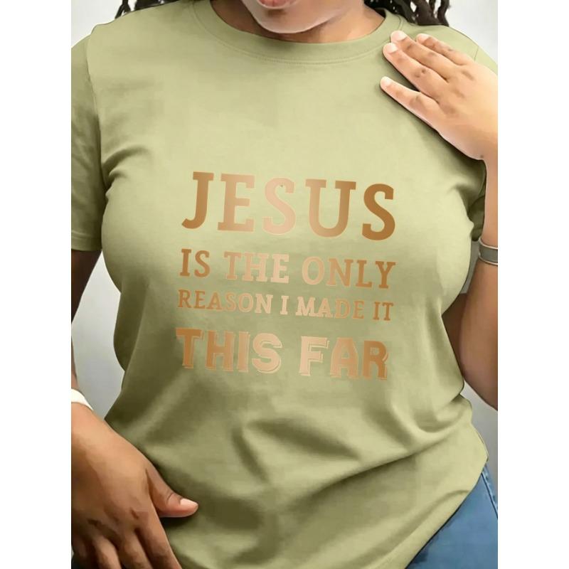 Women's Trendy Crew Neck T-Shirt Jesus Is the Only Reason Suitable for Casual Sportswear