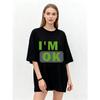 Oversized T Shirt Black I M OK Graphic Print Casual Wear for Women Summer Streetwear Fashion Statement Top
