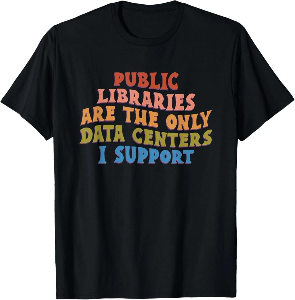 Public Libraries are the only Data Centers i Support T-Shirt unisex T-Shirt