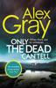 The Only the Dead Can Tell : Book 15 In the Sunday Times Bestselling Detective Series Book