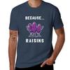 Because Raisins TShirt Active Wear Sports TShirt for Unisex