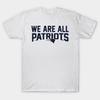 Asian Size Men Black Print T-shirt We Are All Patriots Shirt Vintage – New England Patriots Classic Tee No-Cut Heat Transfer Print Cotton Tshirt