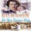 The Most Precious Thing by Rita Bradshaw Paperback Book 9780755306213
