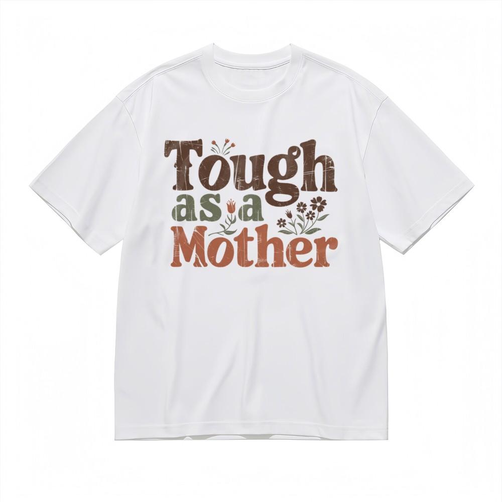 Women's Trend Slight Stretch Comfy Classic T-Shirt Tough as a Mother Design Tee