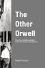 Книга The Other Orwell : Conversion, Liminality, and Abject Desire In the Writings of George Orwell
