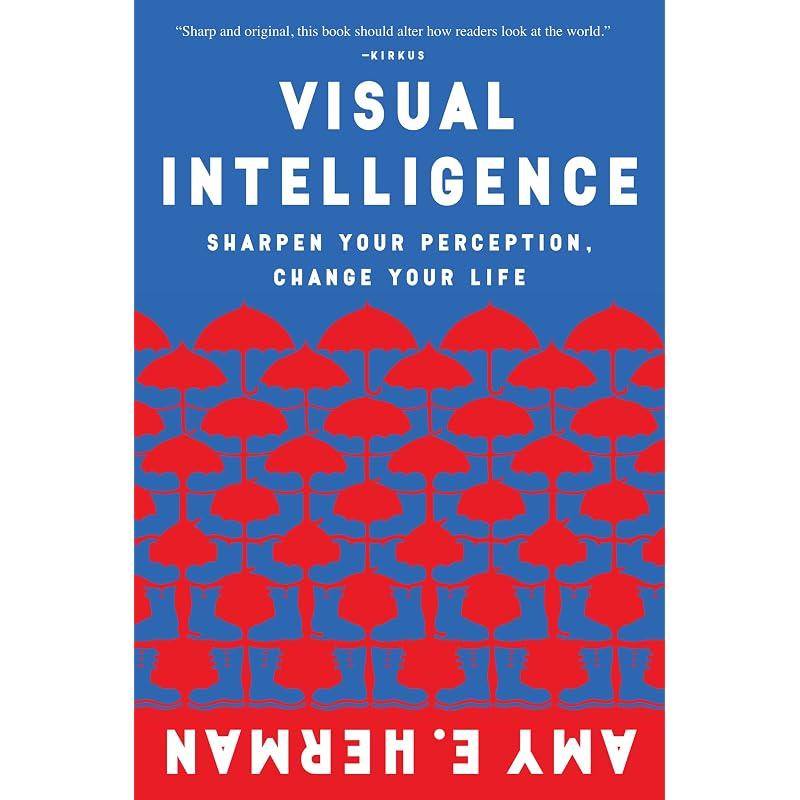 Визуальный интеллект: Использование силы наблюдения для трансформации вашей профессиональной жизни, улучшения навыков общения и открытия скрытого потенциала