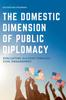 Книга The Domestic Dimension of Public Diplomacy : Evaluating Success Through Civil Engagement