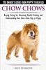 Книга Chow Chows - The Owner's Guide from Puppy To Old Age - Buying, Caring For, Grooming, Health, Training and Understanding Your Chow Chow Dog or Puppy