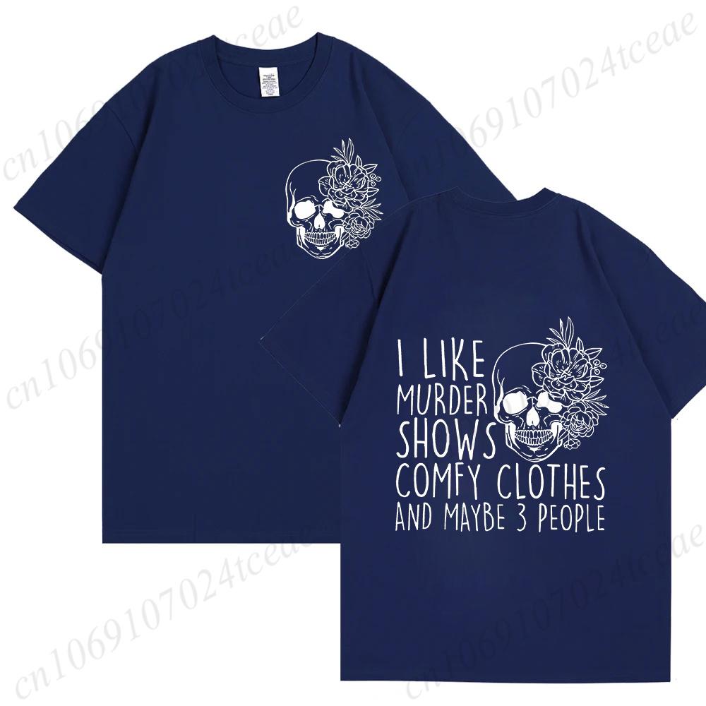 Summer Fashion Clothing I Like Murder Shows Comfy Clothes and Maybe 3 People Mom Gifts Fashion Unisex Tee Tshirts Graphic Shirts